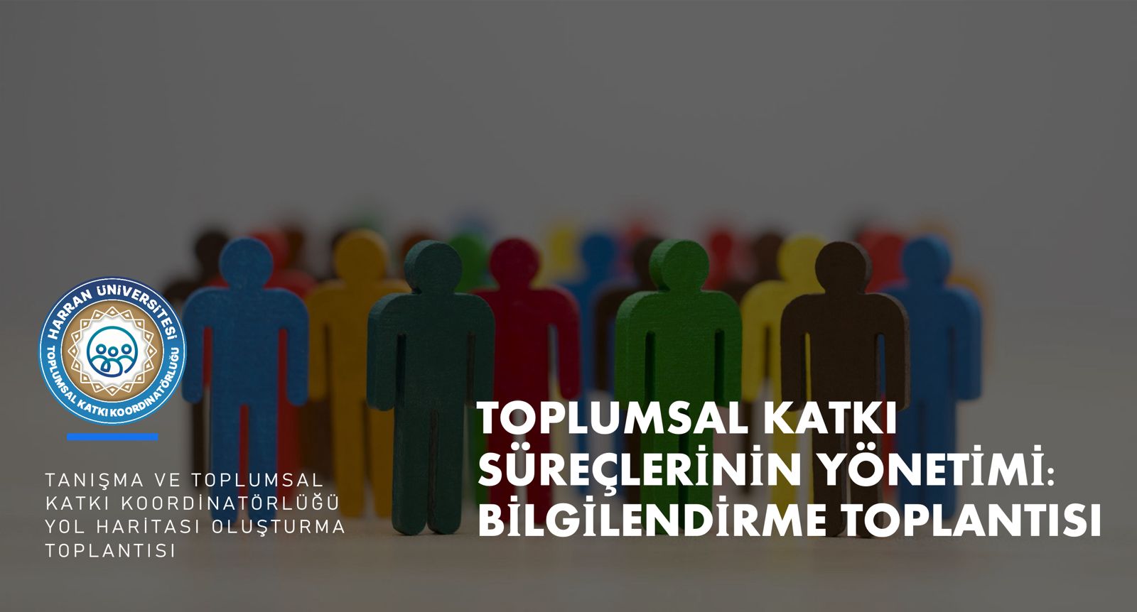TOPLUMSAL KATKI SÜREÇLERİNİN YÖNETİMİ VE BİLGİLENDİRME TOPLANTISI